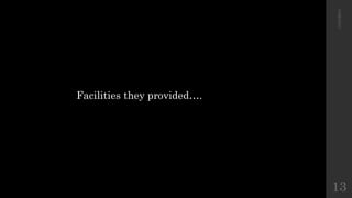 Facilities they provided…. 
11/21/2014 
13 
 