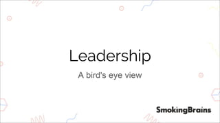 Leadership
A bird's eye view
 