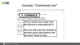 33
Console: “Command Line”
 