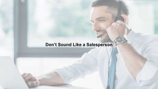 Don’t Sound Like a Salesperson
 