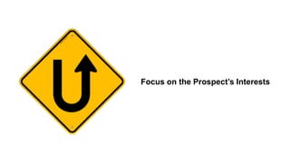 Focus on the Prospect’s Interests
 