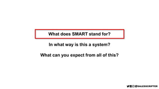 What does SMART stand for?
In what way is this a system?
What can you expect from all of this?
 