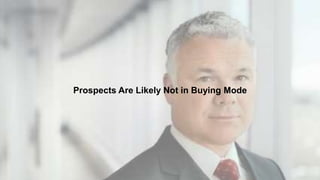 Prospects Are Likely Not in Buying Mode
 