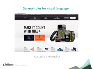 360° user experience.
start with a minimal UI
General rules for visual language
 