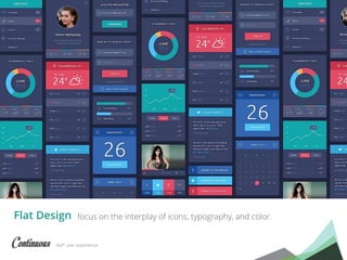 360° user experience.
focus on the interplay of icons, typography, and color.Flat Design
 