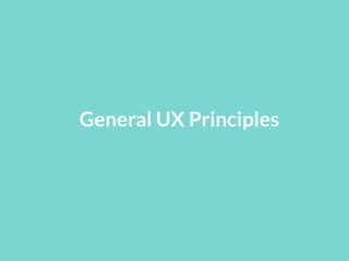 General UX Principles
 