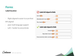 360° user experience.
- Right aligned is easier to scan than
left aligned
- poor multi language support
- Left = harder to concentrate
Forms
Label location
 