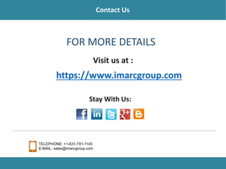 FOR MORE DETAILS
Visit us at :
Stay With Us:
TELEPHONE: +1-631-791-1145
E-MAIL: sales@imarcgroup.com
https://www.imarcgroup.com
Contact Us
 