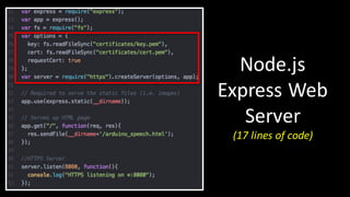 Node.js
Express	Web	
Server
(17	lines	of	code)
 