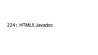 224: HTML5 Javadoc
 