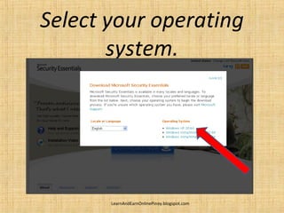 Select your operating
       system.




       LearnAndEarnOnlinePinoy.blogspot.com
 