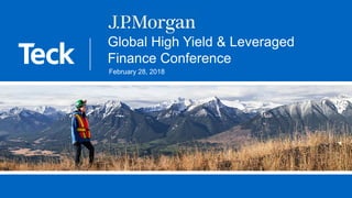 Global High Yield & Leveraged
Finance Conference
February 28, 2018
 