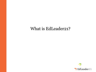 What is EdLeader21?
 