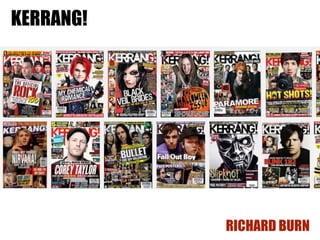 KERRANG!

RICHARD BURN

 