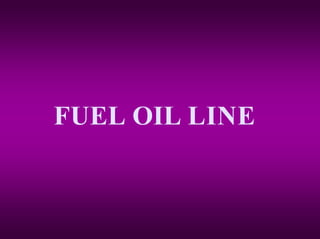 FUEL OIL LINE
 