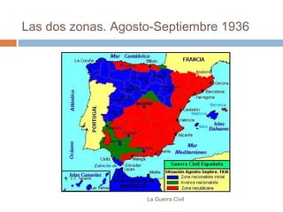 Las dos zonas. Agosto-Septiembre 1936
La Guerra Civil
 