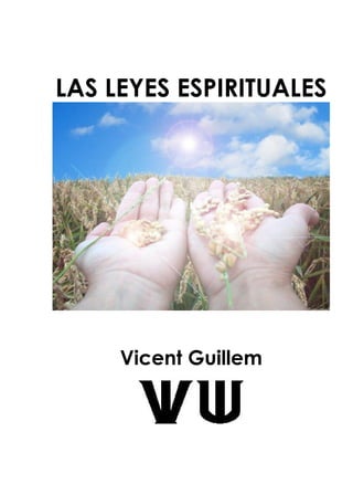 LAS LEYES ESPIRITUALES
Vicent Guillem
 