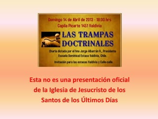 Esta no es una presentación oficial
de la Iglesia de Jesucristo de los
Santos de los Últimos Días

 