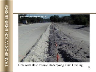 30
Lime rock Base Course Undergoing Final Grading
 