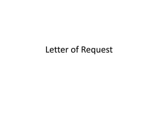 Letter of Request
 