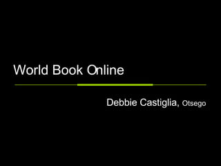 World Book Online Debbie Castiglia,  Otsego 