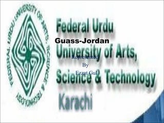 Guass-Jordan 
Represented 
By 
Ezzat Gul 
 