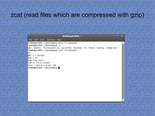 zcat (read files which are compressed with gzip) 