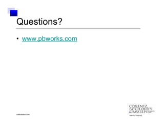 Questions?
• www.pbworks.com




coblentzlaw.com     Practice. Perfected.
 