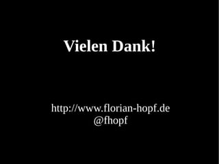 Vielen Dank!


http://www.florian-hopf.de
         @fhopf
 