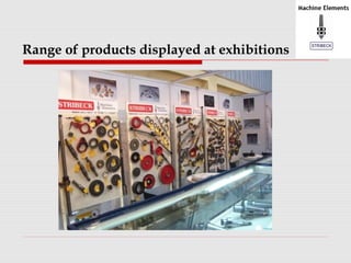 Range of products displayed at exhibitions 
 