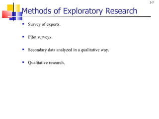 Methods of Exploratory Research Survey of experts. Pilot surveys. Secondary data analyzed in a qualitative way. Qualitative research.  