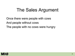 The Sa les Argument Once there were people with cows And people without cows The people with no cows were hungry 