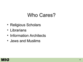 Who Cares? Religious Scholars Librarians Information Architects Jews and Muslims 