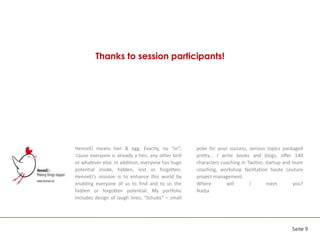 petranovskaja.com
Twitter: @petranovskaja
Mail: nadja@petranovskaja.com
Seite 9
Is what you think = what you say = what you do
= how you feel?
Give me
more!
 