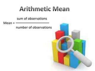 sum of observations

Mean =
number of observations

 