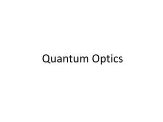 Quantum Optics
 