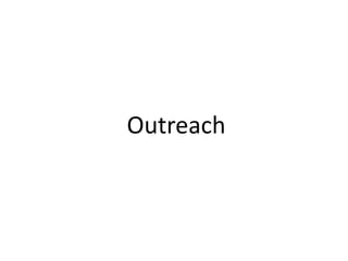 Outreach
 