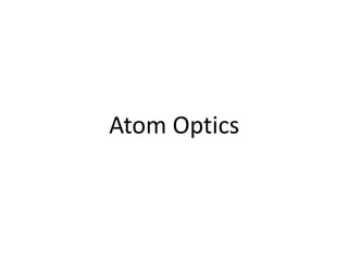 Atom Optics
 