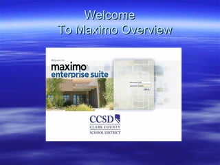 WelcomeWelcome
To Maximo OverviewTo Maximo Overview
 