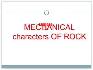 MECHANICAL
characters OF ROCK
seminar
on
 