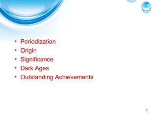 Periodization Origin Significance Dark Ages Outstanding Achievements 