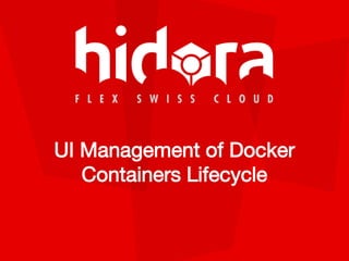 UI Management of Docker
Containers Lifecycle
 