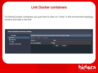 Link Docker containers
For linking Docker containers you just have to click on “Links” in the environment topology
window and add a new link
 