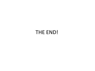 THE END!
 