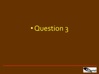 •Question 3
 