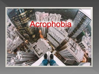 Acrophobia
 