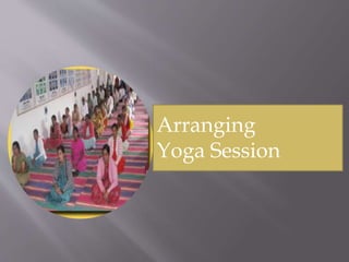 Arranging
Yoga Session
 