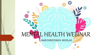 MENTAL HEALTH WEBINAR
MAR CHRISTIAN D. NICOLAS
 