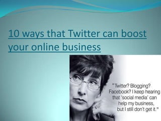 10 ways that Twitter can boost your online business