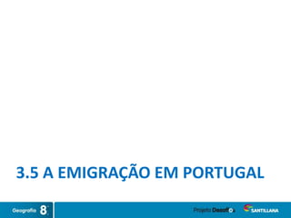 3.5 A EMIGRAÇÃO EM PORTUGAL
 